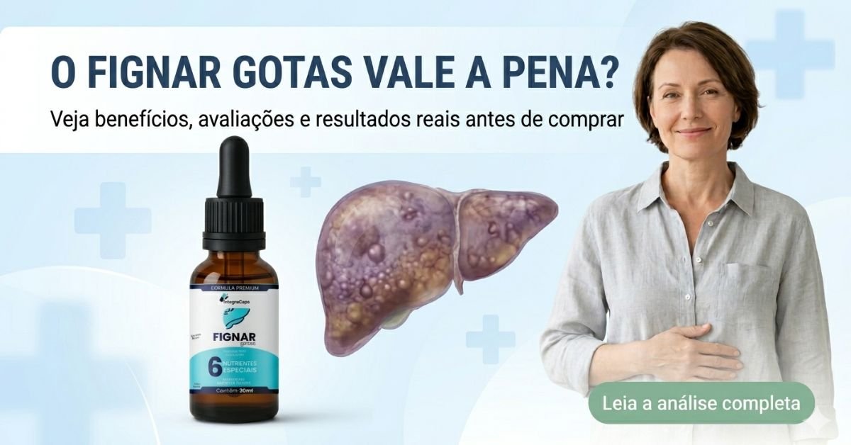 fignar gotas vale a pena análise benefícios resultados fígado